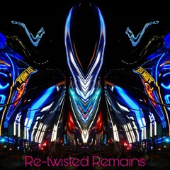 Re - Twisted Remains