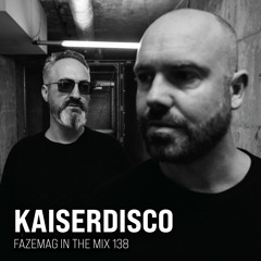 Kaiserdisco – FAZEmag In The Mix 138