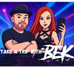 Take A Trip With Bek