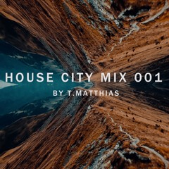 House City Guest Mix 001 - T. Matthias