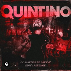 QUINTINO - GO HARDER EP #4: EDM's REVENGE