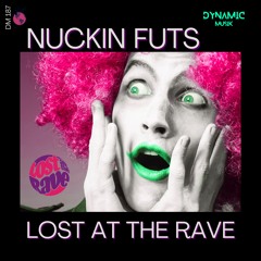 Lost At The Rave - Nuckin Futs (Original Mix)