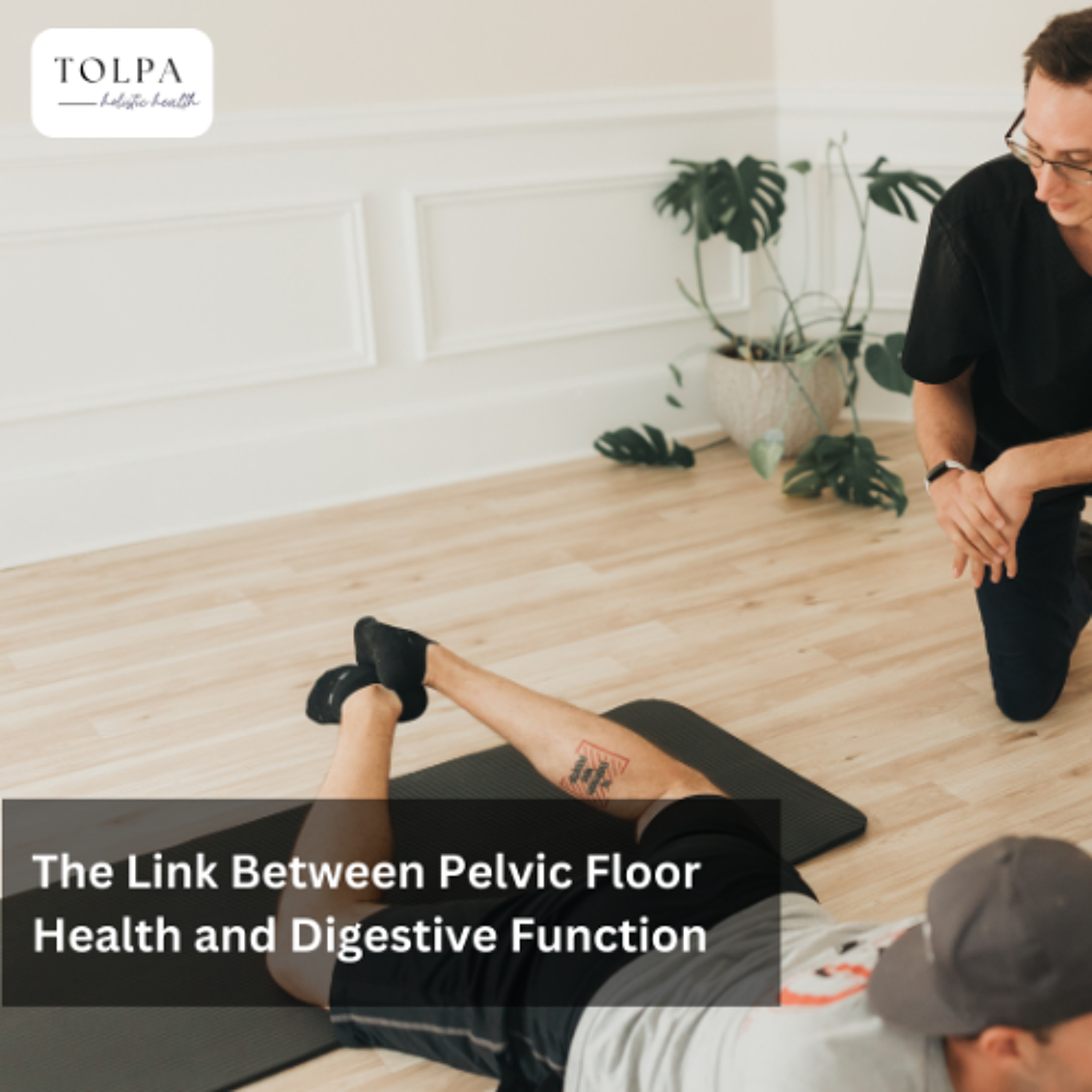 The Link Between Pelvic Floor Health and Digestive Function