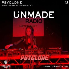 PSYCLONE - UNMADE RADIO SHOW 29.02.24
