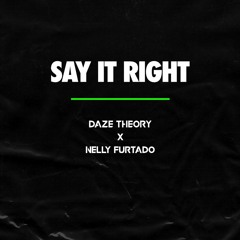 Daze Theory x Nelly Furtado - Say It Right