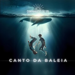 Canto Da Baleia - Caminhantes do Sol