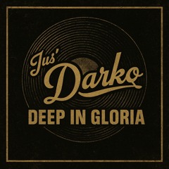 Jus’ Darko - Deep in Gloria (free download)