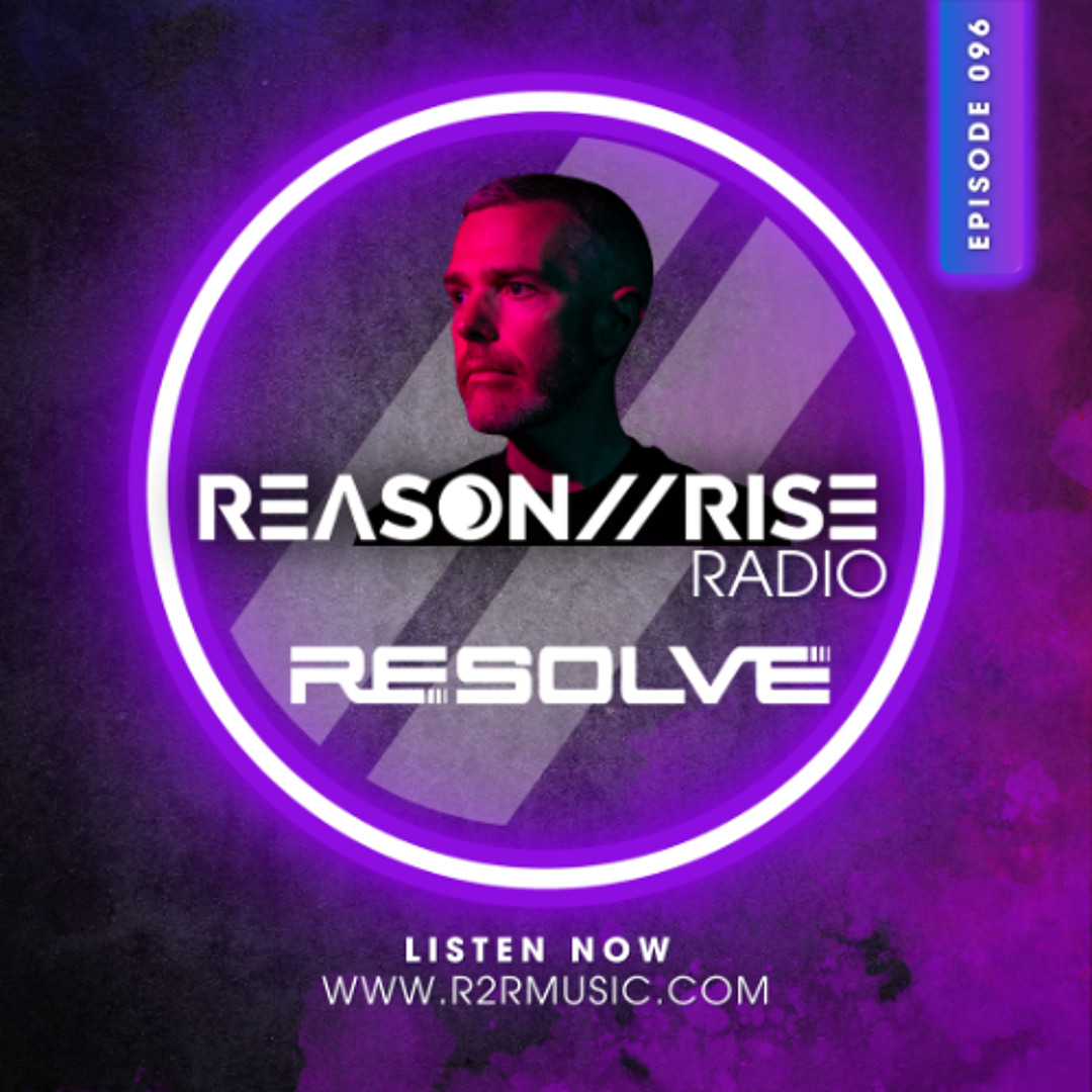 Stream Reason II Rise Radio Ep 96 Resolve Takeover by Reason II