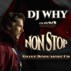DJ WHY Nonstop Shake Body Move Up 2020