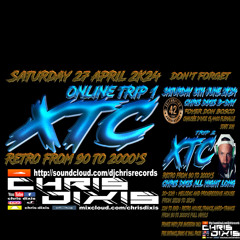 Chris Dixis XTC Online Trip 1,Retro From 90 to 2000'S.Saturday 27 April 2K24