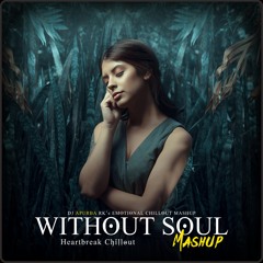 Without Soul Mashup | Deewaniyat x Teri Meri x Judaa | Emotional Mashup | Dj Apurba Rk