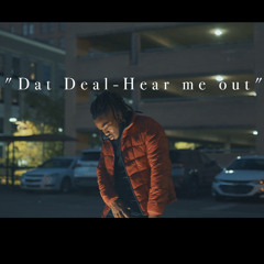 Dat Deal-Hear Me Out
