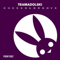 FRISKY002: Tramadolski - Check Da Groove