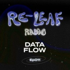 Re-Leaf Radio Ep011: Data Flow