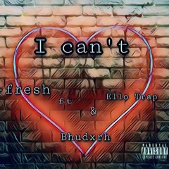 I can't (ft Ello Trap & Bhudxrh)[Prod. 808 Slime]