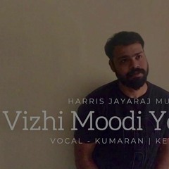 Vizhi Moodi Yosithaal Cover | Harris Jayaraj | Athul Bineesh | Kumaran Jothi