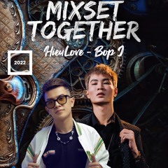 Mixset Together - HieuLove ft Bop J