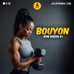 BOUYON GYM SERIES 1 (RAW) | MIXED BY DJ JEL