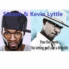 50CENT / KEVIN LYTTLE - NO LETTING GO/PASS OUT REMIX