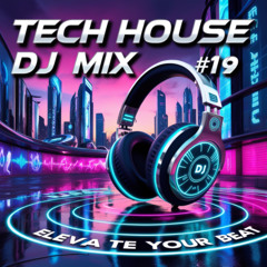 Tech House DJ Mix #19