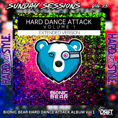 SUNDAY SESSIONS VOL 13  - BIONIC BEAR HARD DANCE ATTACK ALBUM Vol 1