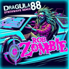 Rob Zombie - Dragula'88 ( s y n t h w a v e | r e m i x )