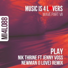 Premiere: Nik Thrine - Play ft. Jenny Voss (Newman (I Love) Remix) [Music is 4 Lovers]