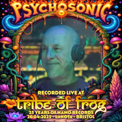 Psychosonic - Recorded at TRiBE of FRoG Spring Finale 2025
