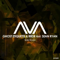 AVA421 - Ghost Etiquette & RRDR Feat. Sean Ryan - Side Road *Out Now*
