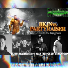BKJN Vs Partyraiser 'Mash The F#ck Up! - Kickdown (FREE DOWNLOAD)