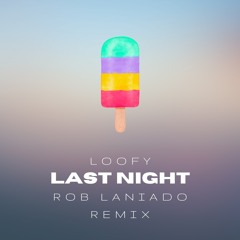 Loofy - Last Night (Rob Laniado Remix)  [FREE DL]