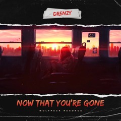 Now That You're Gone (Prod. Ryini)