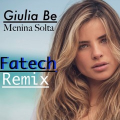 Giulia Be - Menina Solta (Fatech Bootleg)