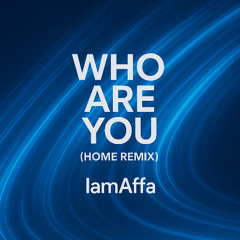 Who Are You (Home Remix)