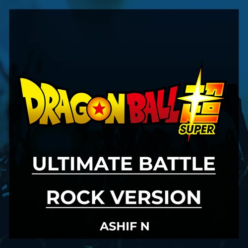 Stream Dragon Ball Super - Ultimate Battle EPIC VERSION by Ashif N