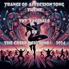Trance of  Affection Song Thème  TNT Vaginale.... by THE CREEPY SHINING©    2024