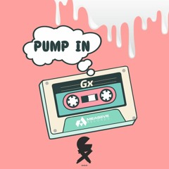 Pump In - Gx ( Original Song )