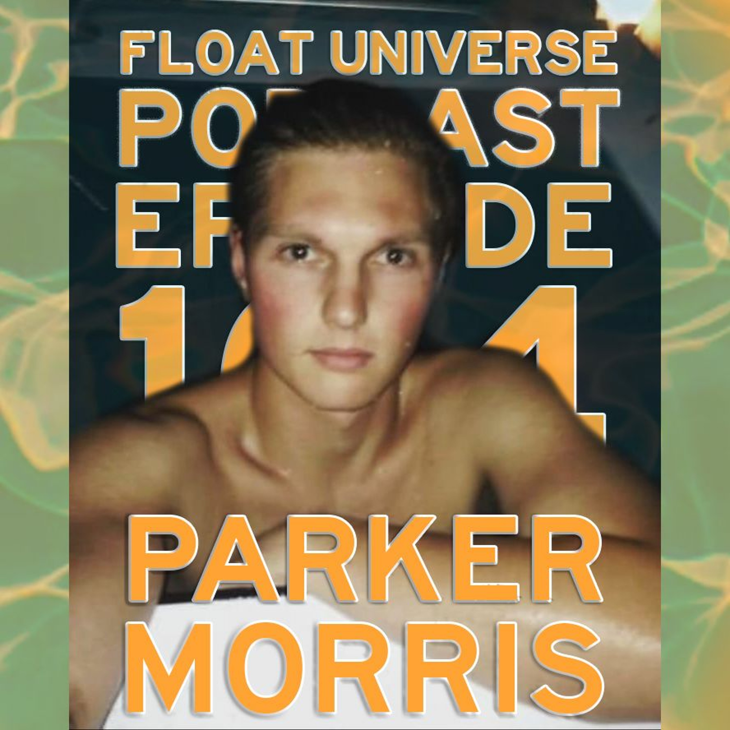 Episode 104 - Parker Morris (5b Floatation) Float Tank Tell All episode artwork