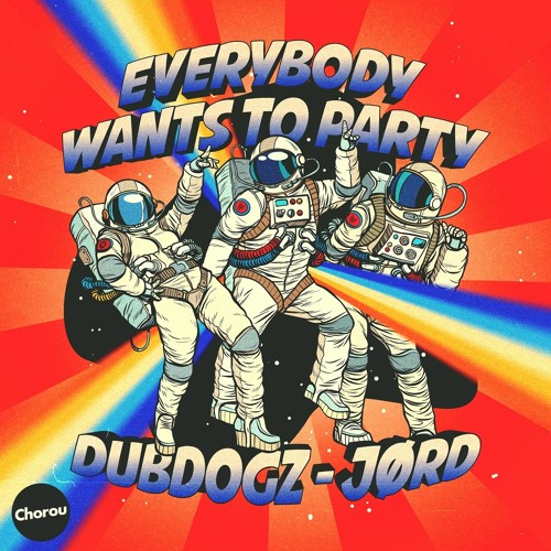 Dubdogz, JØRD - Everybody Wants To Party [Chorou Records]