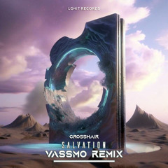 Crosshair - Salvation (Vassmo Extended Remix) [Lohit Deep]