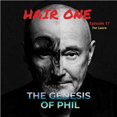 Hair One Episode 17 - Listener's Choice: Phil Collins