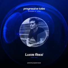 Lucas Rossi @ Progressive Tales (Episode 41)