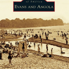 [View] PDF 📘 Evans and Angola (Images of America (Arcadia Publishing)) by  Cheryl De