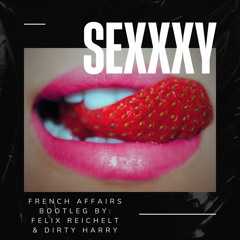 French Affairs - Sexy [Dirty Harry & Felix Reichelt Bootleg]