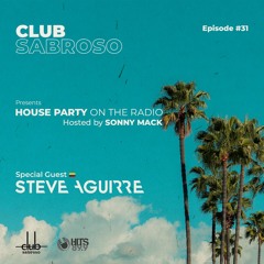 Club Sabroso Radio show / Dance Radio W/ Guest Steve Aguirre Episode 31