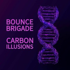 Bounce Brigade - Carbon Illusions  -Nebula Bass Records- OUT Dec 1 2023
