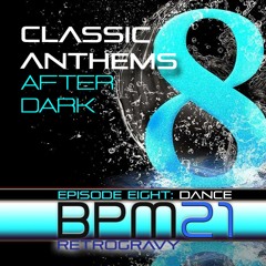 BPM21 Episode 08: Classic Anthems After Dark