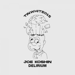 Joe Koshin - Delirium