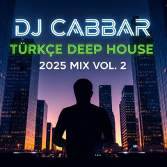 DJ Cabbar Türkçe Deep House Live Set Mix  2025