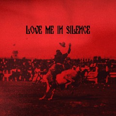 Love Me In Silence